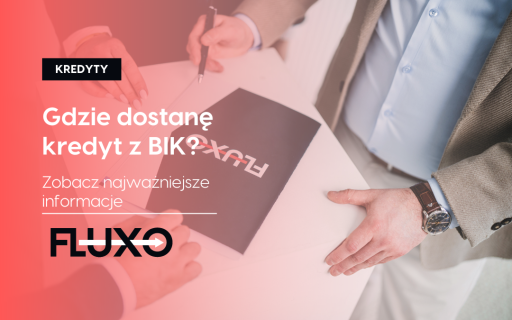 Gdzie dostanę kredyt z BIK - fluxo