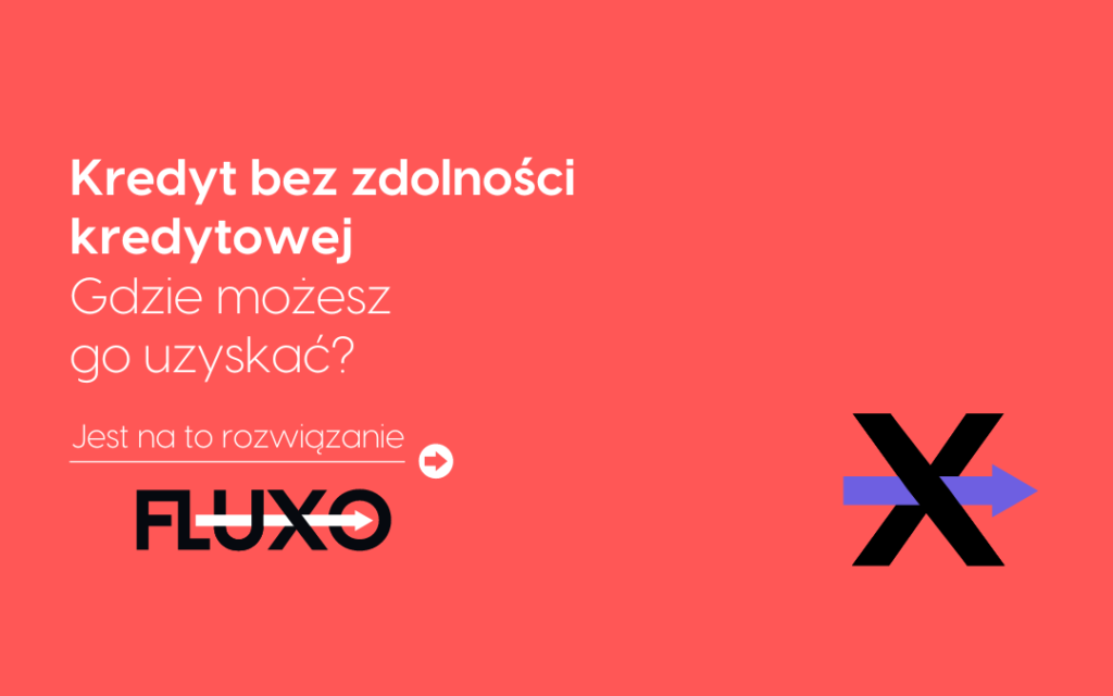 Kredyt bez zdolności kredytowej - fluxo