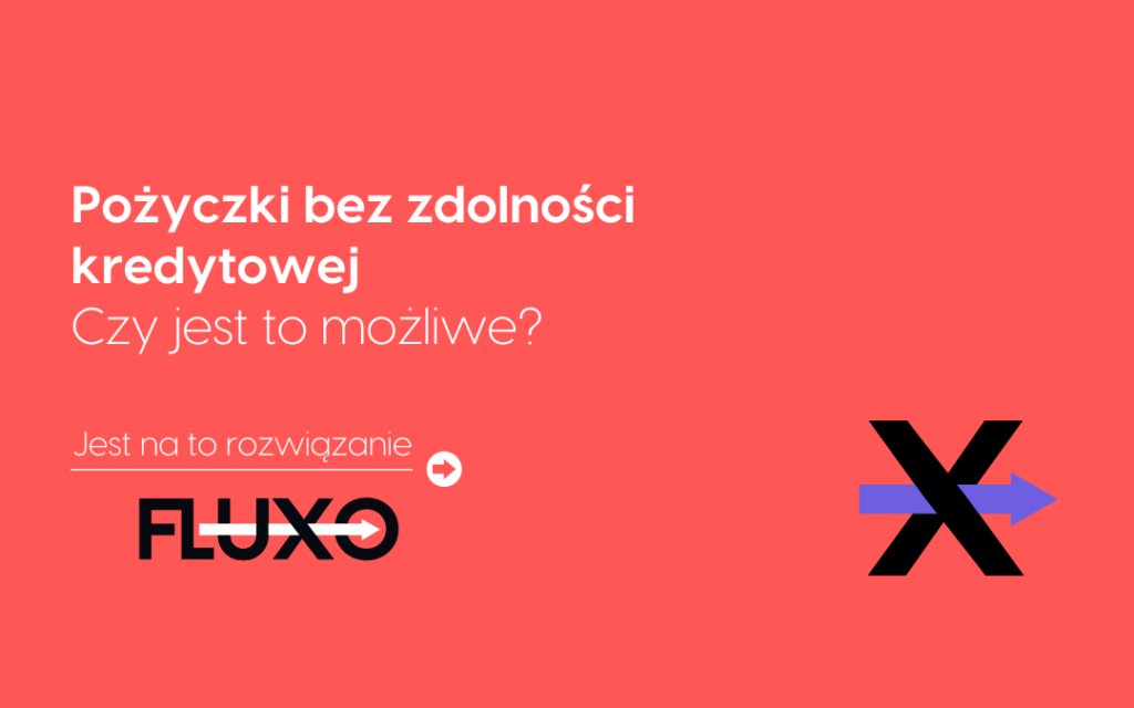 Pożyczki bez zdolności kredytowej - fluxo