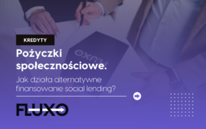 Pożyczki społecznościowe. Jak działa alternatywne finansowanie social lending?