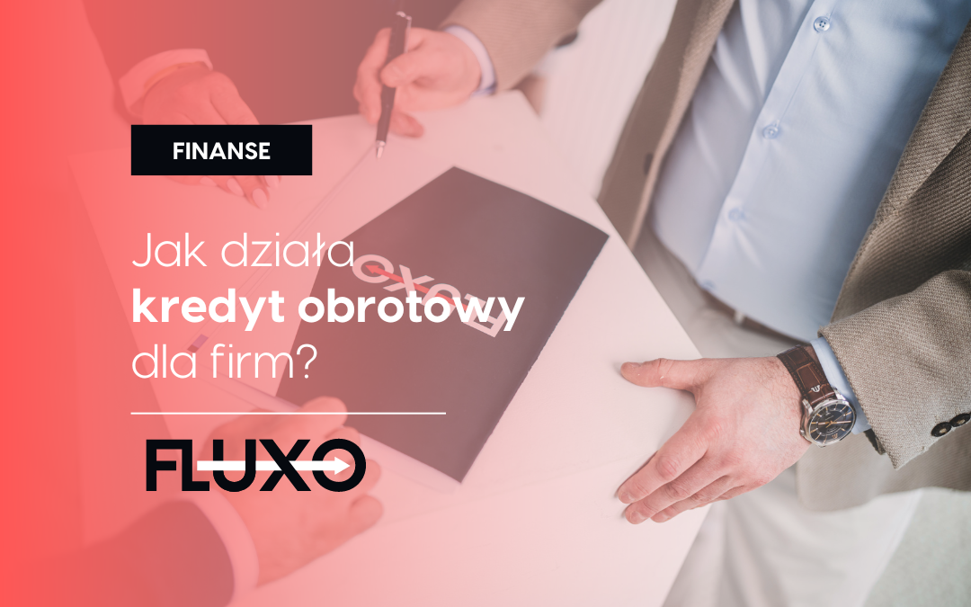 jak działa kredyt obrotowy dla firm - fluxo